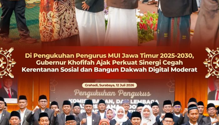 Gubernur Khofifah Ajak MUI Jatim Perkuat Sinergi Cegah Kerentanan Sosial dan Kembangkan Dakwah Digital Moderat
